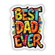 Best Dad Ever text art available as stickers or digital artwork, featuring vibrant, stylized letters arranged creatively to form the phrase, ideal for celebrating fatherhood with unique design flair.
