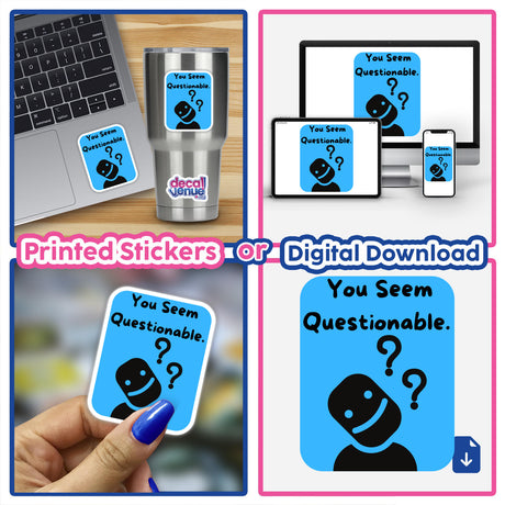 You Seem Questionable- Blue sticker on a laptop, featuring a cartoon face with question marks, available as a sticker or digital artwork from Decal Venue.