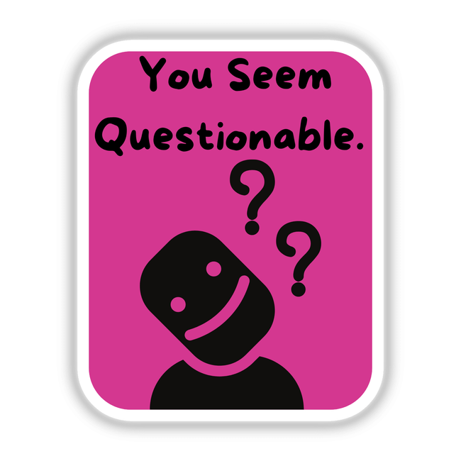 You Seem Questionable- Pink artwork features a black figure with question marks, available as unique stickers or digital art, ideal for adding intrigue to any surface.
