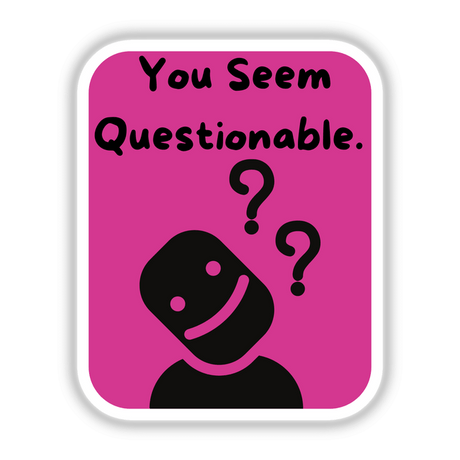 You Seem Questionable- Pink artwork features a black figure with question marks, available as unique stickers or digital art, ideal for adding intrigue to any surface.