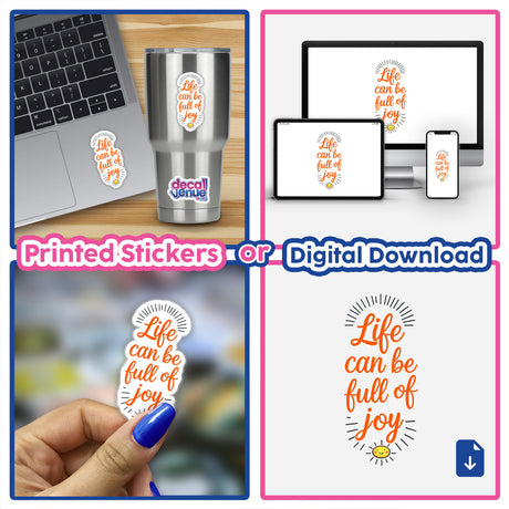 Life Can Be Full Of Joy Motivational Quote displayed as a sticker on a laptop keyboard, part of a collage featuring stickers and digital downloads, highlighting unique, inspirational designs from Decal Venue.
