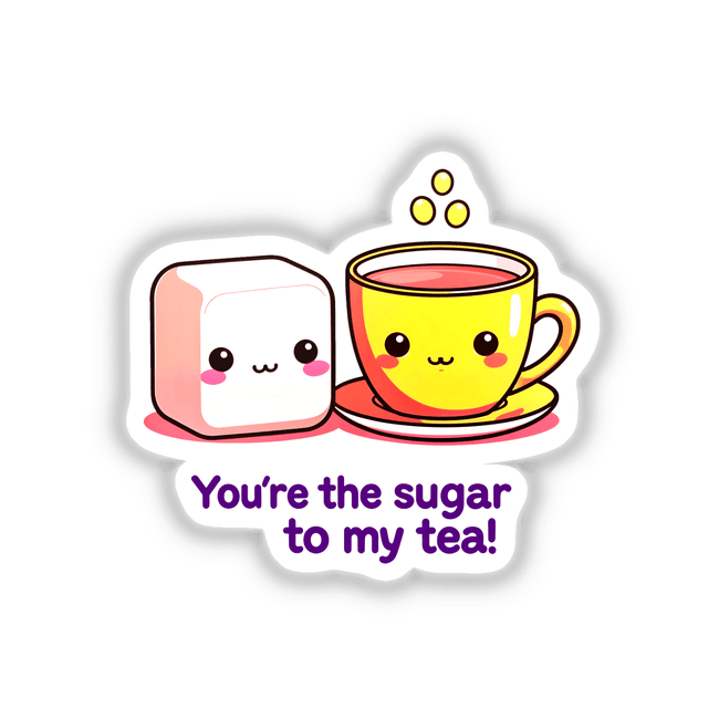 Cartoon illustration of a yellow tea cup and sugar cube with smiling faces, featuring the phrase You're The Sugar To My Tea for stickers or digital artwork from Decal Venue.