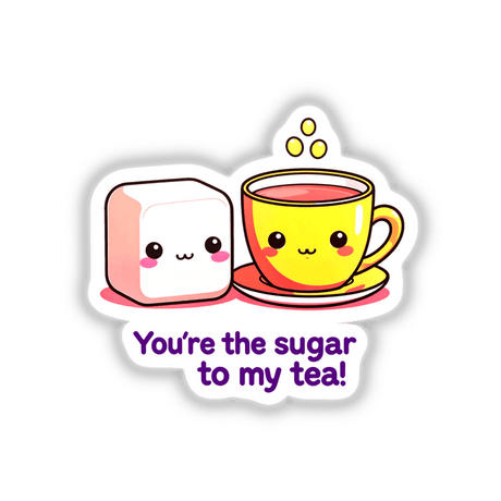 Cartoon illustration of a yellow tea cup and sugar cube with smiling faces, featuring the phrase You're The Sugar To My Tea for stickers or digital artwork from Decal Venue.