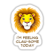 Cartoon lion illustration with the text I'm Feeling Claw-Some Today, available as stickers or digital artwork from Decal Venue, known for unique vinyl stickers and digital art.
