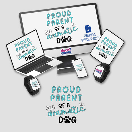 Proud Parent Of A Dramatic Dog sticker displayed on a laptop screen, surrounded by tech items like a monitor, watches, and a mouse, emphasizing Decal Venue's unique vinyl sticker offerings.