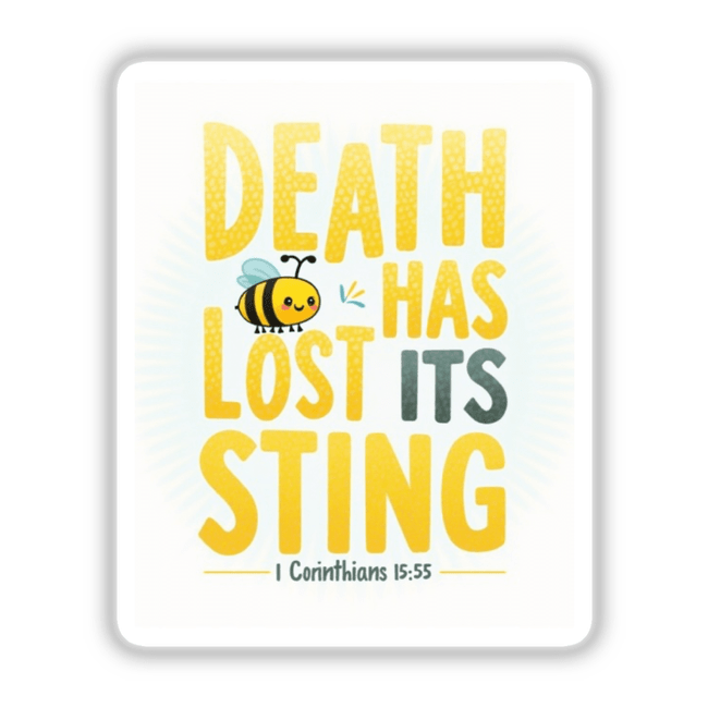 Death Has Lost Its Sting Bee Christian Sticker: Features yellow and black typography with a bee, perfect for Resurrection Sunday. Available as stickers or digital artwork for commercial use.