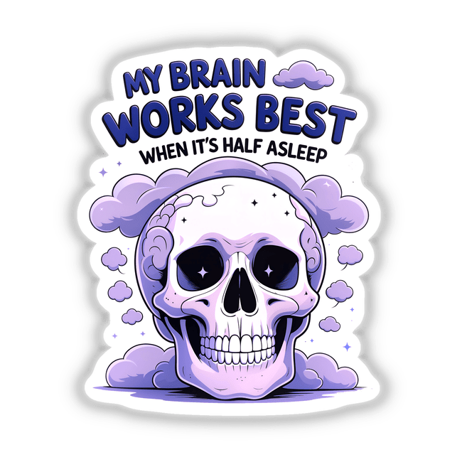 Cartoon skull with clouds, featuring the text My Brain Works Best When It's Half Asleep Funny Quote. Available as stickers or digital artwork, reflecting Decal Venue's unique vinyl sticker and digital art offerings.