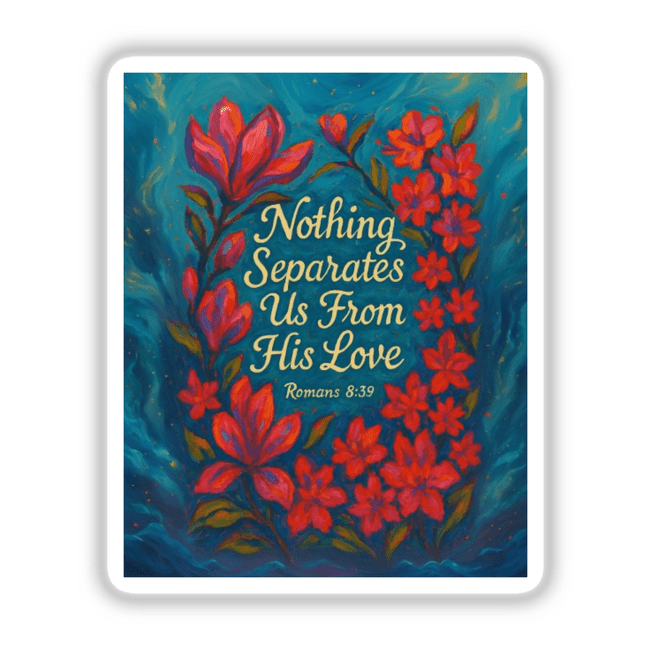 Nothing Separates Us Quote Christian Sticker or Clipart features a floral painting on a blue background with Romans 8:39, available as stickers or digital artwork with commercial rights.
