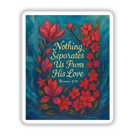 Nothing Separates Us Quote Christian Sticker or Clipart features a floral painting on a blue background with Romans 8:39, available as stickers or digital artwork with commercial rights.