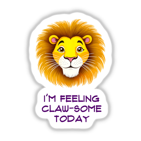 Cartoon lion with the phrase I'm Feeling Claw-Some Today available as stickers or digital artwork, showcasing a playful design from Decal Venue.
