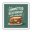 Funny In a Committed Relationship with Sandwiches Sticker & Clipart featuring a detailed illustration of a sandwich with cheese and tomatoes, perfect for sandwich lovers. Ideal for stickers or digital artwork.