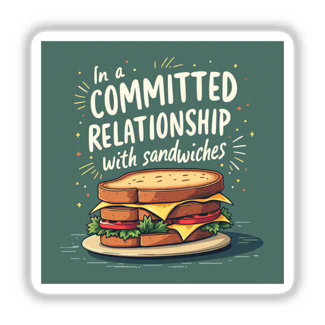 Funny In a Committed Relationship with Sandwiches Sticker & Clipart featuring a detailed illustration of a sandwich with cheese and tomatoes, perfect for sandwich lovers. Ideal for stickers or digital artwork.