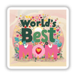 Floral World's Best Mom - Vibrant digital artwork featuring the text "World's Best Mom" surrounded by colorful flowers, birds, and hearts on a pink background.