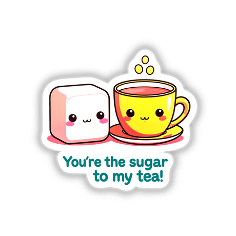 Cartoon of a yellow tea cup and a pink sugar cube with faces, illustrating You're The Sugar To My Tea Funny Love Quote, available as stickers or digital artwork.