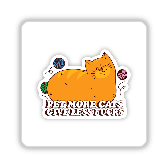 Cartoon cat surrounded by yarn balls with text Pet More Cats Give Less Fu**s, available as unique stickers or digital artwork from Decal Venue.