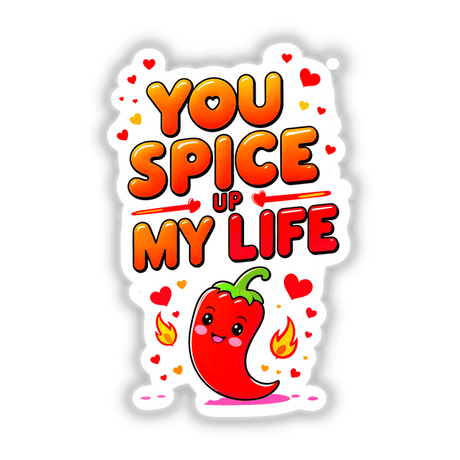 Cartoon red chili pepper with a playful face and flames, featuring the quote You Spice Up My Life Funny Love Quote, available as stickers or digital artwork.