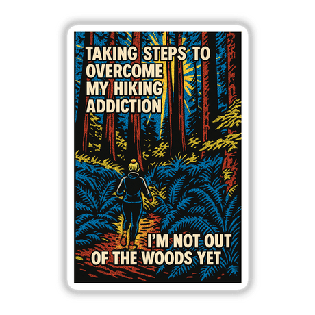 Hiking Addiction Journey Sticker or Clipart features a hiker with a bun amidst vibrant, dotted trees, humorously captioned with “TAKING STEPS TO OVERCOME MY HIKING ADDICTION” and “I’M NOT OUT OF THE WOODS YET.”