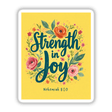 Strength in Joy Nehemiah 8:10 Sticker or Clipart featuring elegant typography surrounded by floral designs, emphasizing its inspirational message. Available as stickers or digital artwork with commercial rights.