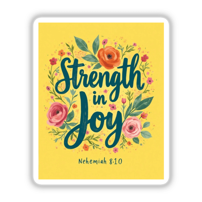 Strength in Joy Nehemiah 8:10 Sticker or Clipart featuring elegant typography surrounded by floral designs, emphasizing its inspirational message. Available as stickers or digital artwork with commercial rights.