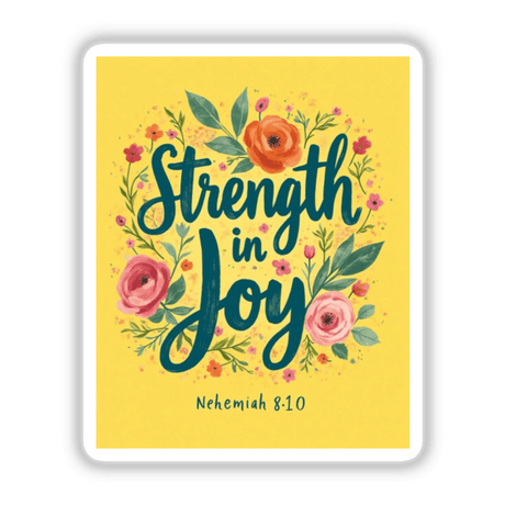 Strength in Joy Nehemiah 8:10 Sticker or Clipart featuring elegant typography surrounded by floral designs, emphasizing its inspirational message. Available as stickers or digital artwork with commercial rights.