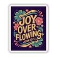 Joy Overflowing John 15:11 Sticker or Clipart with Commercial Rights features vibrant floral graphics and bold typography. Suitable as a sticker or digital artwork, reflecting Decal Venue's unique style.