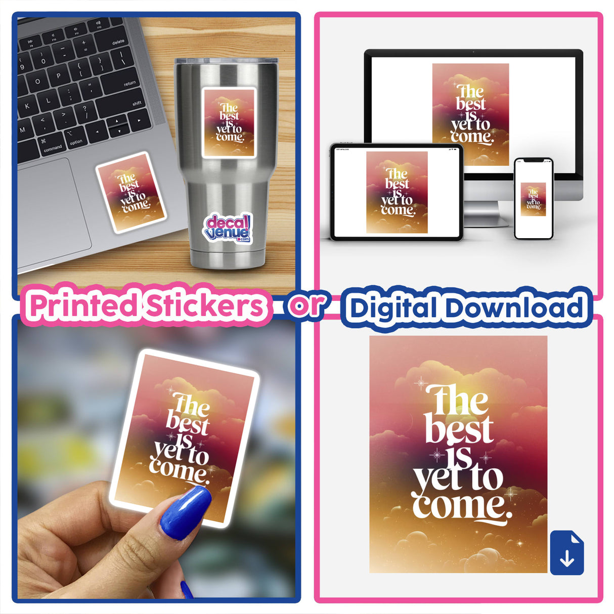 Collage featuring a laptop displaying the phrase The best is yet to come on a sticker, emphasizing its availability as both stickers and digital artwork.