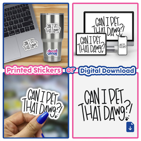 Collage featuring the Can I Pet That Dawg?! sticker, showcasing its playful design among various items like keyboards and signs, emphasizing its appeal as a unique decal or digital art.