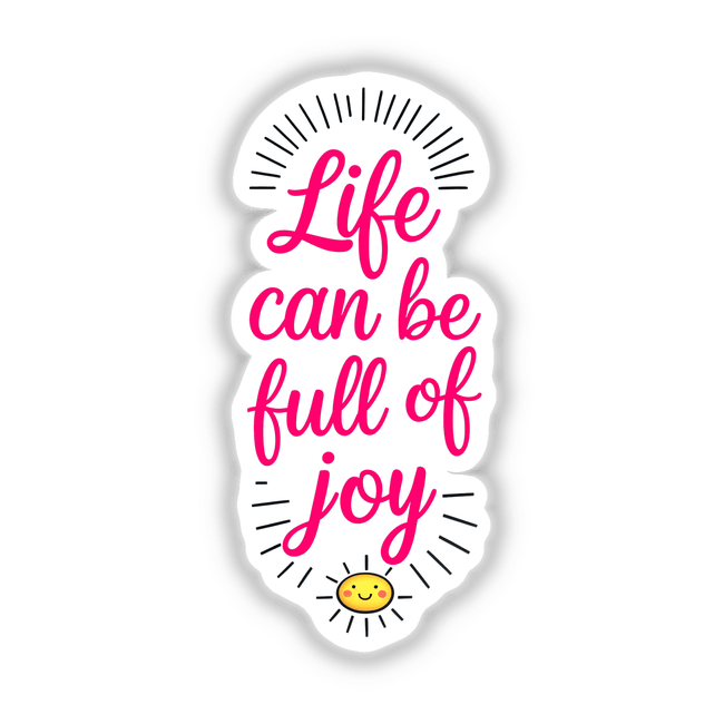 Life Can Be Full Of Joy Motivational Quote sticker features a smiling sun illustration, combining playful graphics and typography, available as a sticker or digital artwork.