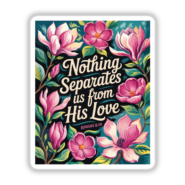 Fauvist Spring Azalea “Nothing Separates Us From His Love” Romans 8:39 Sticker or Clipart features vibrant flowers on a black background, with a faith-inspired message, available as a sticker or digital art.