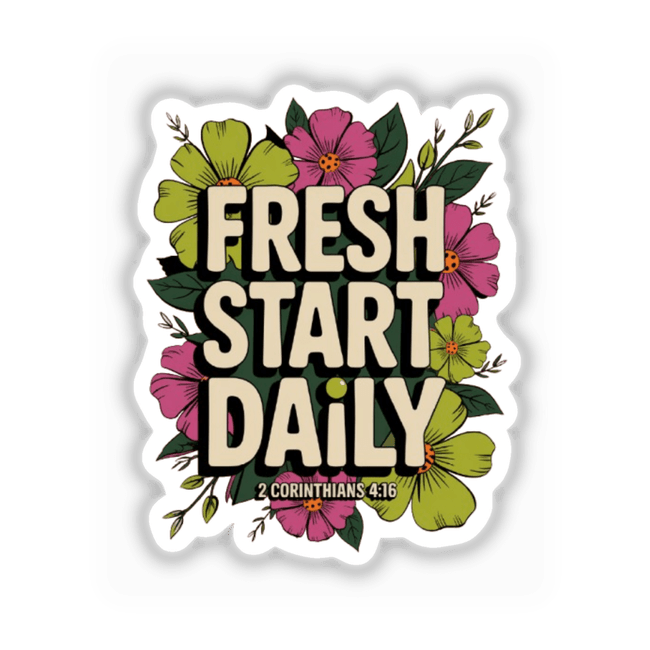Fresh Start Daily 2 Corinthians 4:16 Sticker or Clipart features a vibrant flower design with white text, ideal for unique vinyl stickers or digital artwork, available with commercial rights.