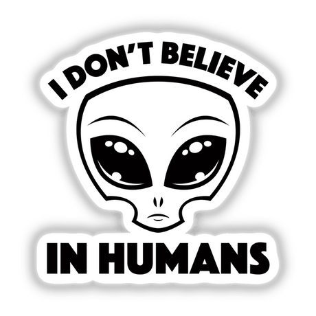 I Don’t Believe In Humans Cartoon Alien In Black sticker features a stylized alien face with bold text, perfect for unique vinyl applications or digital art enthusiasts from Decal Venue.