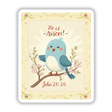 He is Risen! Cute Bluebird - Christian Sticker features a cartoon bluebird on a branch, inspired by John 20:20. Available as stickers or digital artwork with commercial rights.