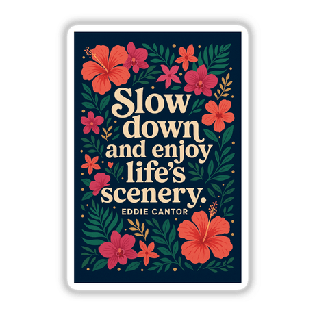 Slow Down Enjoy Life Quote Sticker or Clipart by Eddie Cantor, featuring a tropical design and available with commercial rights as stickers or digital artwork.