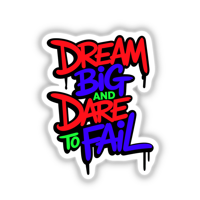 Dream Big And Dare To Fail Motivational Quote displayed in dynamic graphic design, available as unique vinyl stickers or digital artwork from Decal Venue.