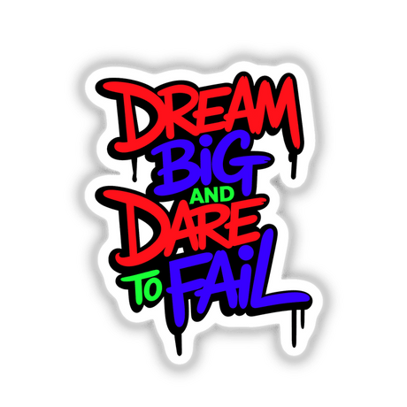 Dream Big And Dare To Fail Motivational Quote displayed in dynamic graphic design, available as unique vinyl stickers or digital artwork from Decal Venue.