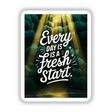 Poster titled Every day is a fresh start featuring light streaming through trees, available as stickers or digital artwork, emphasizing fresh beginnings with a blend of nature and typography.