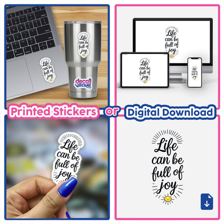 Life Can Be Full Of Joy Motivational Quote featured as a sticker on a laptop and available as digital artwork, showcasing its inspiring message in a collage of digital and physical formats.