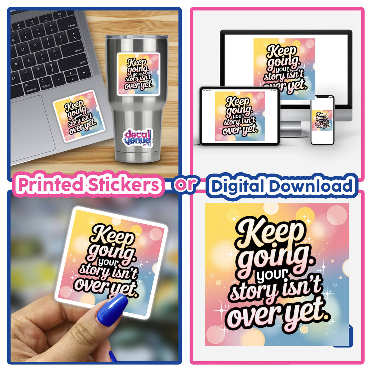 Collage featuring Keep going. Your story isn’t over yet stickers and digital artwork, showcasing their diverse applications on laptops, mugs, and devices, highlighting versatility in everyday settings.