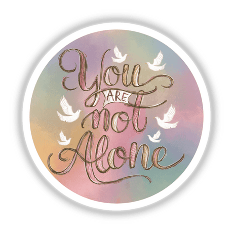 You are not alone