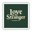 Love the Stranger - Deuteronomy 10:19 Christian Sticker or Clipart, features bold white text on a green square, offering inspirational scripture with commercial rights for unique use.