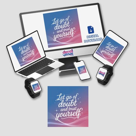 Let go of doubt and trust yourself displayed on a laptop and smartphone, highlighting the motivational message, available as stickers or digital artwork from Decal Venue.
