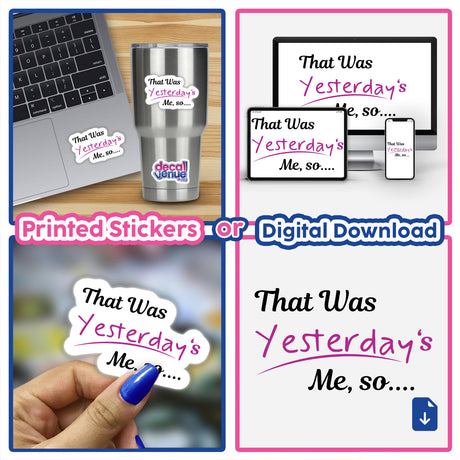 Collage featuring That was yesterday's me so... stickers and digital artwork, highlighting unique designs from Decal Venue, including handwritten elements and creative office supplies.