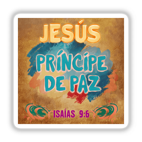 Fauvist Sticker | JESÚS PRÍNCIPE DE PAZ Isaías 9:6 features colorful text on a brown background, available as stickers or digital artwork, emphasizing its unique design suitable for commercial use.