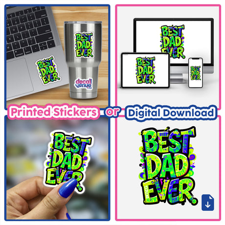 Collage featuring Best Dad Ever sticker alongside digital artwork, showcasing unique vinyl designs typical of Decal Venue's eclectic sticker and digital art collection.