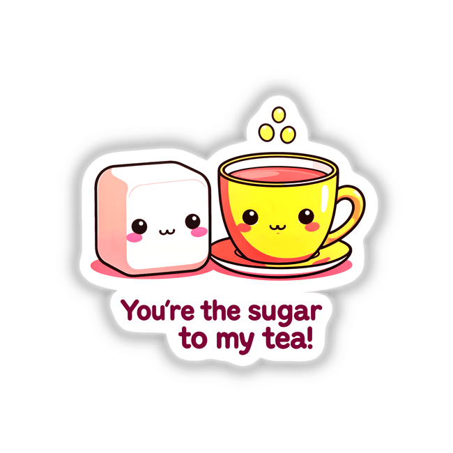 Cartoon tea cup and sugar cube with smiling faces, illustrating You're The Sugar To My Tea Funny Love Quote, available as stickers or digital artwork from Decal Venue.