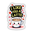Cartoon coffee cup with hearts and text, featuring I Like You A Latte Funny Love Quote, available as stickers or digital artwork from Decal Venue.