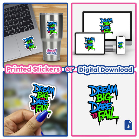 Dream Big And Dare To Fail motivational quote displayed on a laptop keyboard, surrounded by a collage of various stickers, highlighting its availability as both stickers and digital artwork.