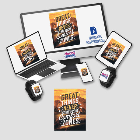 Laptop displaying Great things never come from comfort zones surrounded by a monitor, tablet, and phone, representing digital artwork or sticker offerings from Decal Venue.