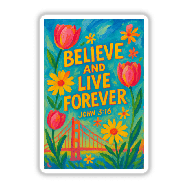 John 3:16 Believe and Live Forever Sticker or Clipart featuring Golden Gate Floral Art, ideal for personalized projects, available with commercial rights. Perfect for unique vinyl creations from Decal Venue.