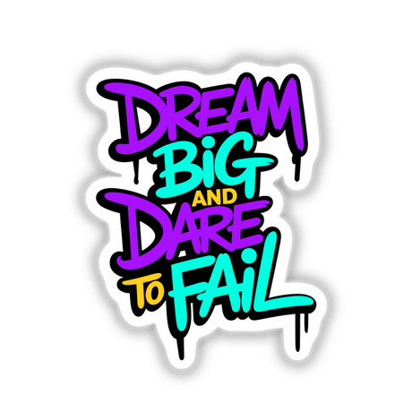 Dream Big And Dare To Fail Motivational Quote displayed as a vibrant digital artwork, ideal for stickers or digital art enthusiasts from Decal Venue.
